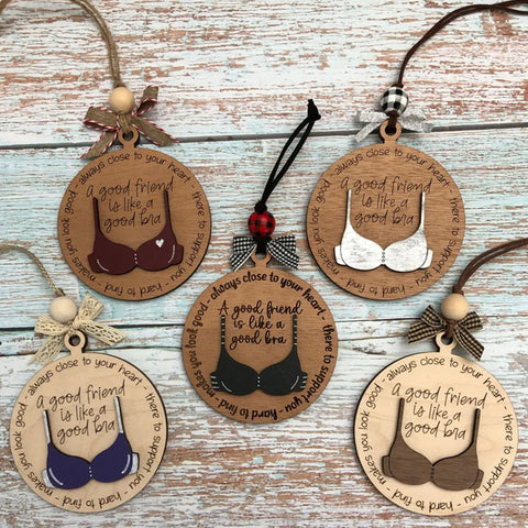 Friend Like A Bra Ornament , Funny Friends Ornament, Friend Christmas Ornament , Glowforge Ornament