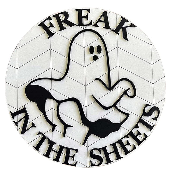 Freak In The Sheets Halloween Ghost Funny Sign