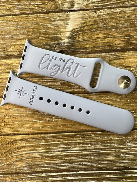 BE THE LIGHT  Custom  Watch Band