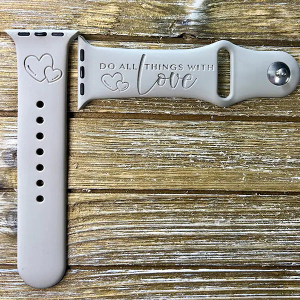 Do all Things with Love Watch Band, Valentine's day valentines day gift for her Engraved iWatch Band Silicone Watch