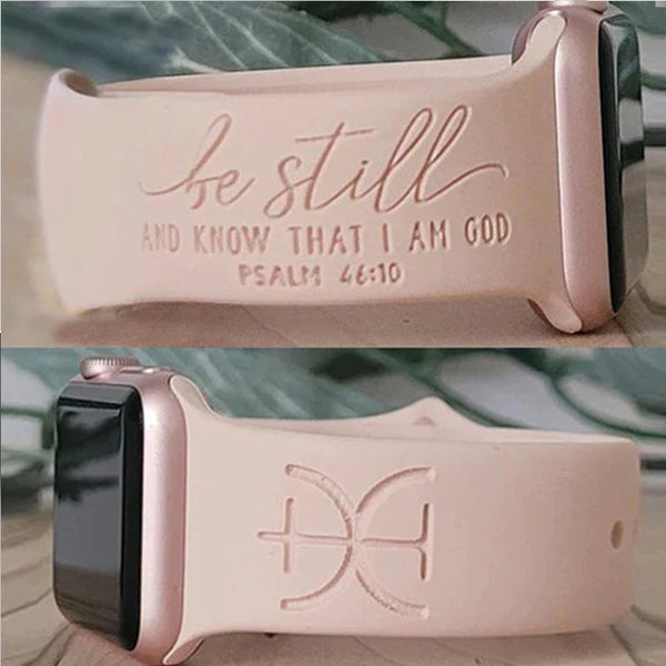 Engraved Watch Band BE STILL and Know That I am GOD for Apple, Fitbit, Samsung