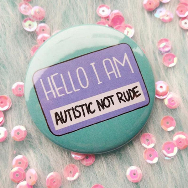 Hello I am autistic not rude, functional pins