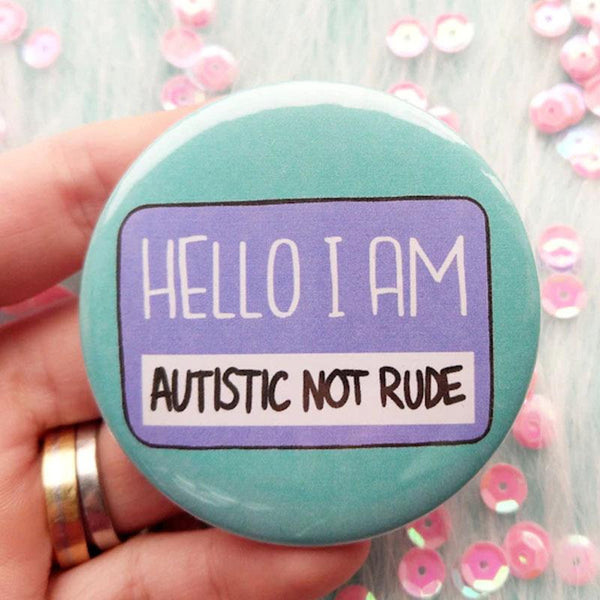 Hello I am autistic not rude, functional pins