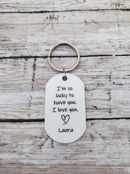 I'm So Lucky To Have You Keychain